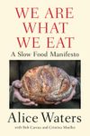 Book Review: "We are What We Eat: A Slow Food Manifesto" by Alice Waters