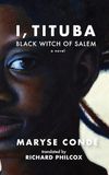 Book Review: "I, Tituba: Black Witch of Salem" a novel by Maryse Condé