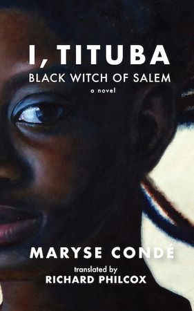 Book Review: "I, Tituba: Black Witch of Salem" a novel by Maryse Condé