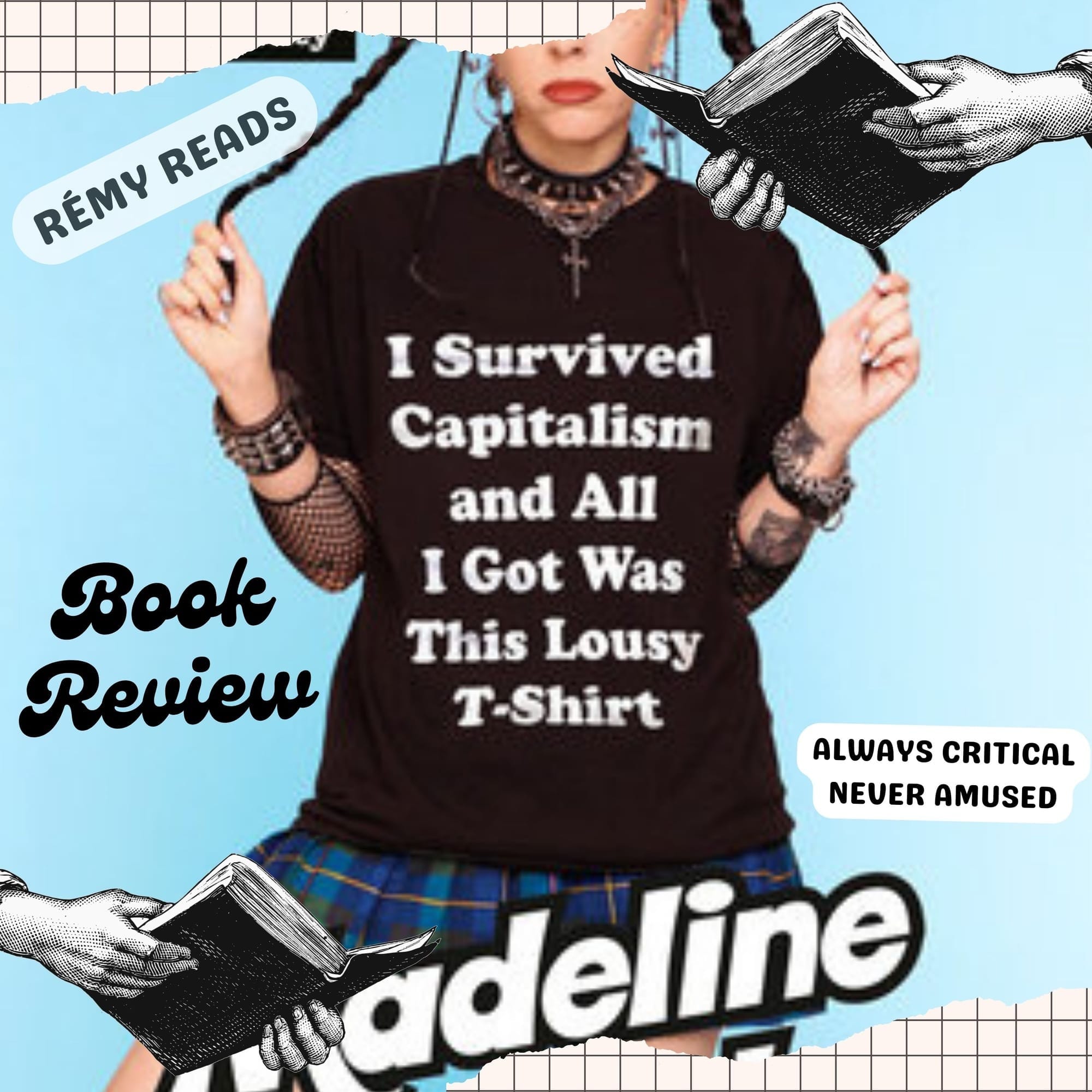 Rémy Reads: I Survived Capitalism and All I Got Was This Lousy T-Shirt